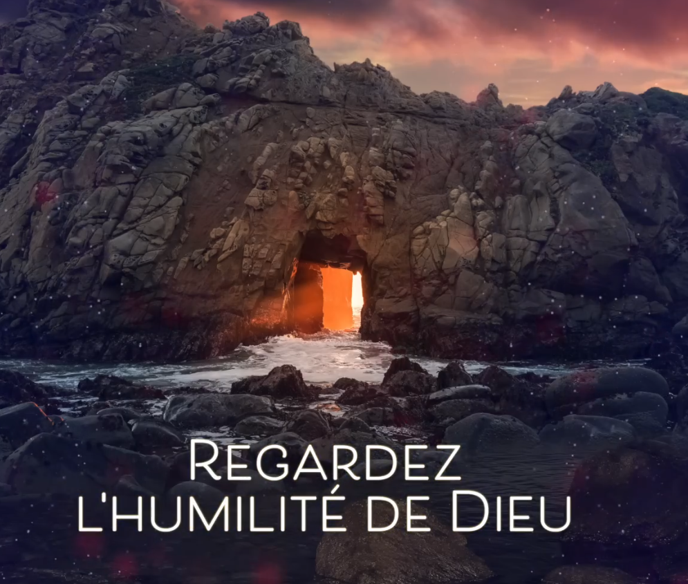 Regardez l'humilité de Dieu